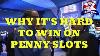 Think It S Hard To Win On Penny Slot Machines In Casinos You Re Right